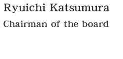 Ryuichi Katsumura Chairman