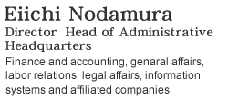 Eiichi Nodamura Director, Head of Administrative Headquarters